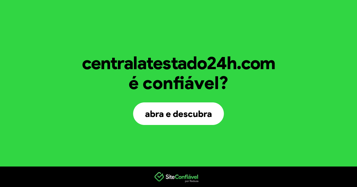 O site centralatestado24h.com é confiável?