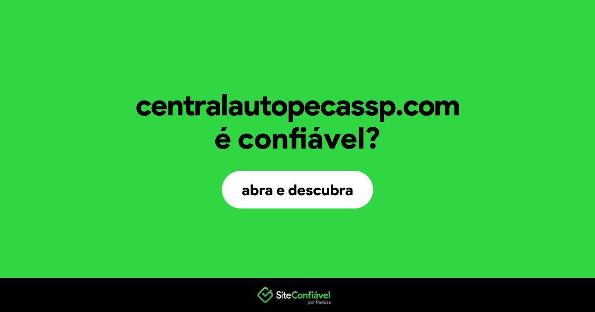 O site centralautopecassp.com é confiável?
