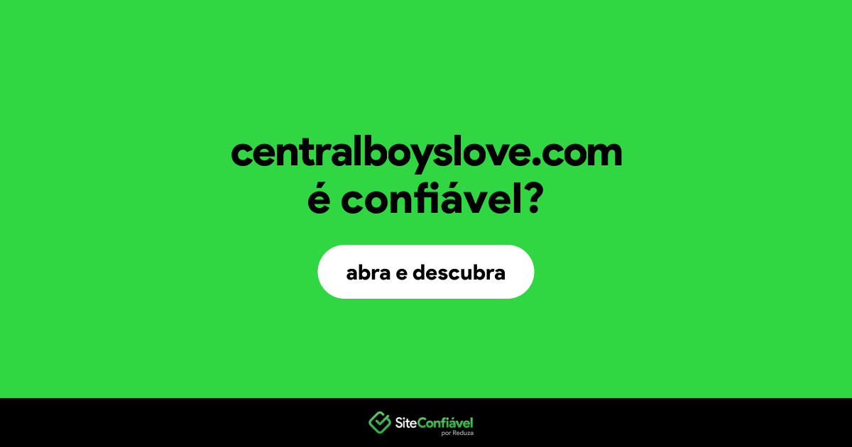 O site centralboyslove.com é confiável?
