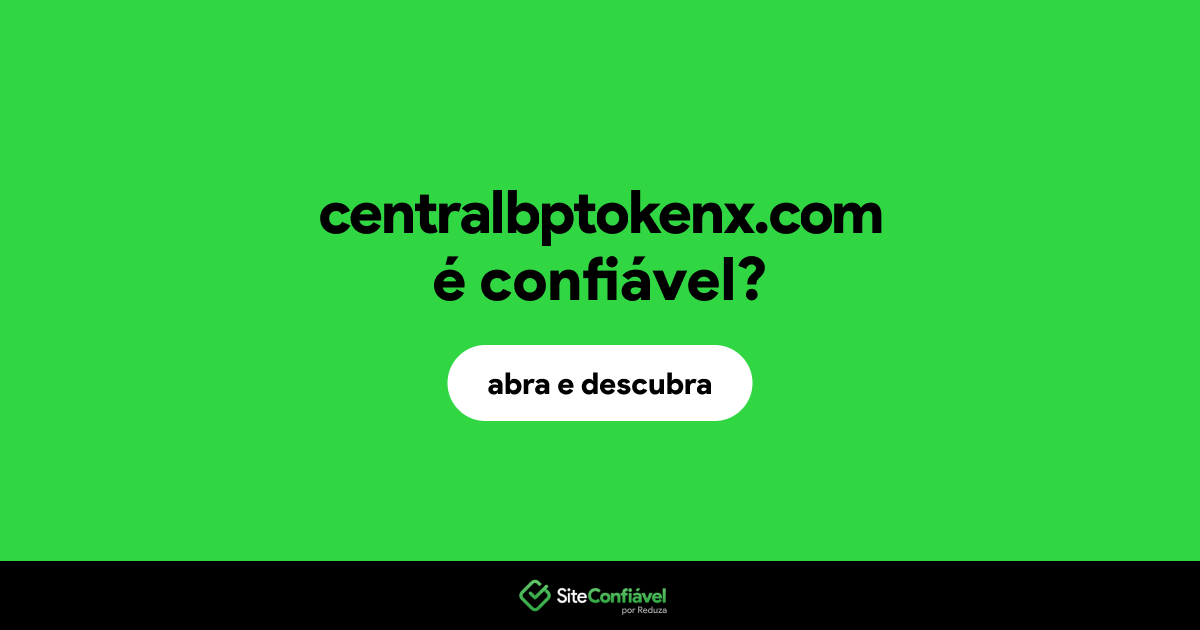 O site centralbptokenx.com é confiável?