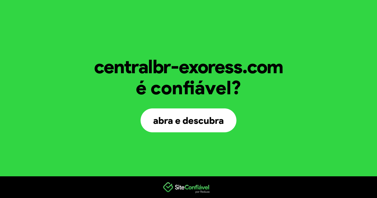 O site centralbr-exoress.com é confiável?