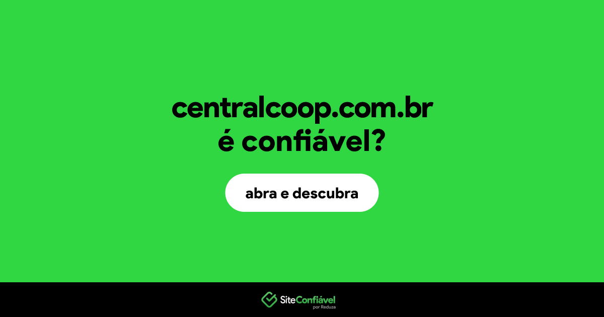 O site centralcoop.com.br é confiável?