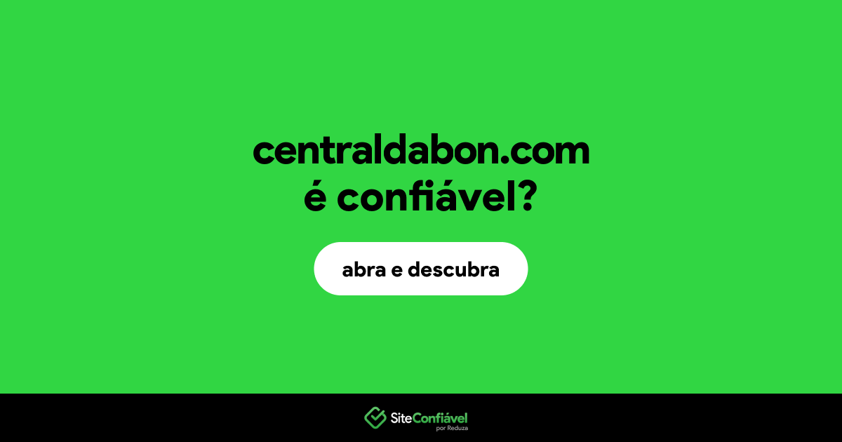 O site centraldabon.com é confiável?