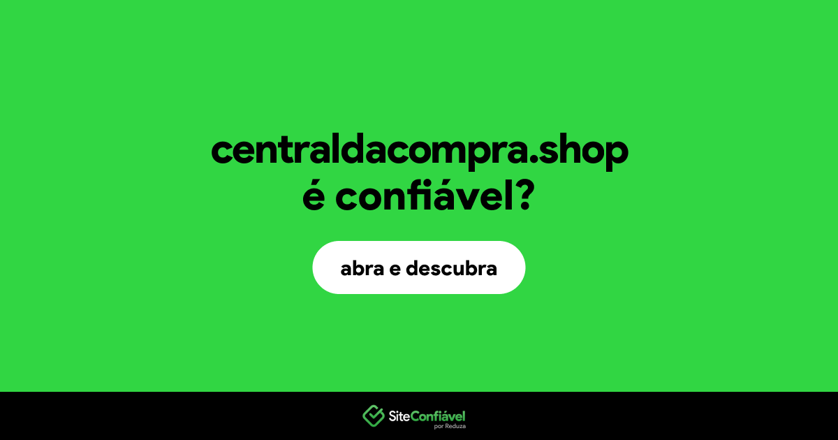 O site centraldacompra.shop é confiável?
