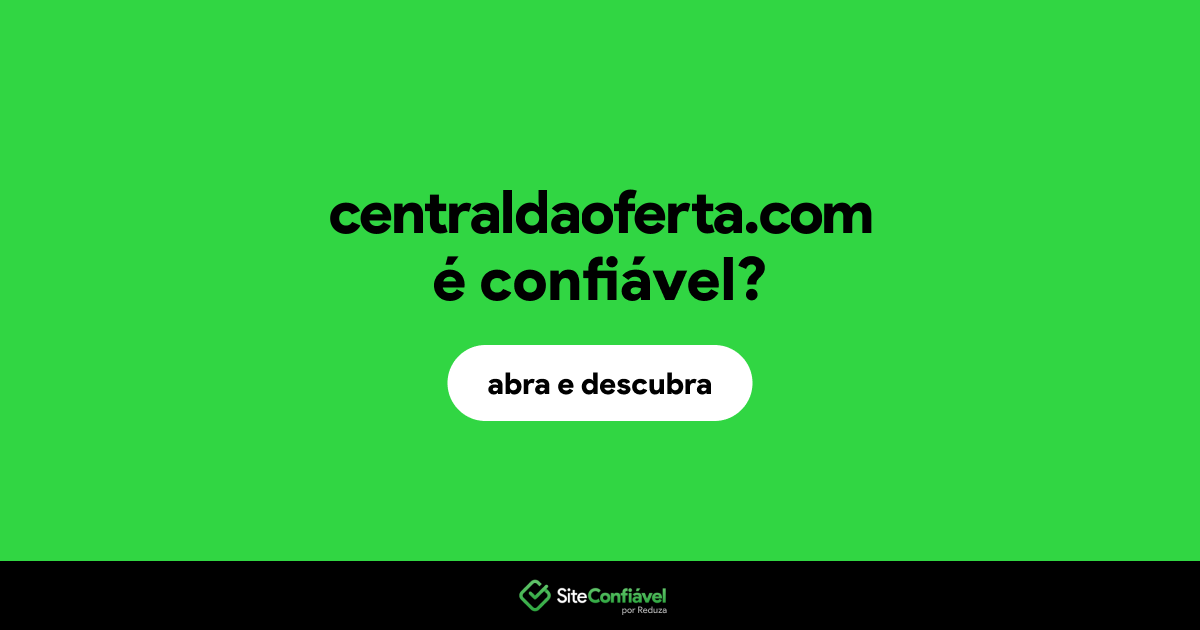 O site centraldaoferta.com é confiável?