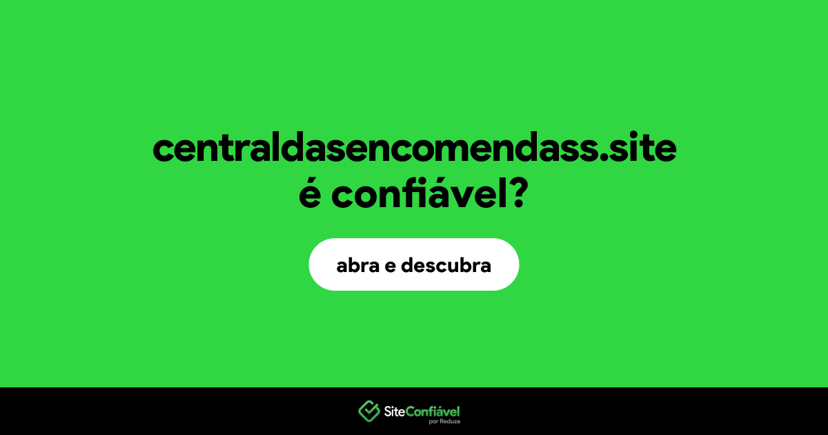 O site centraldasencomendass.site é confiável?