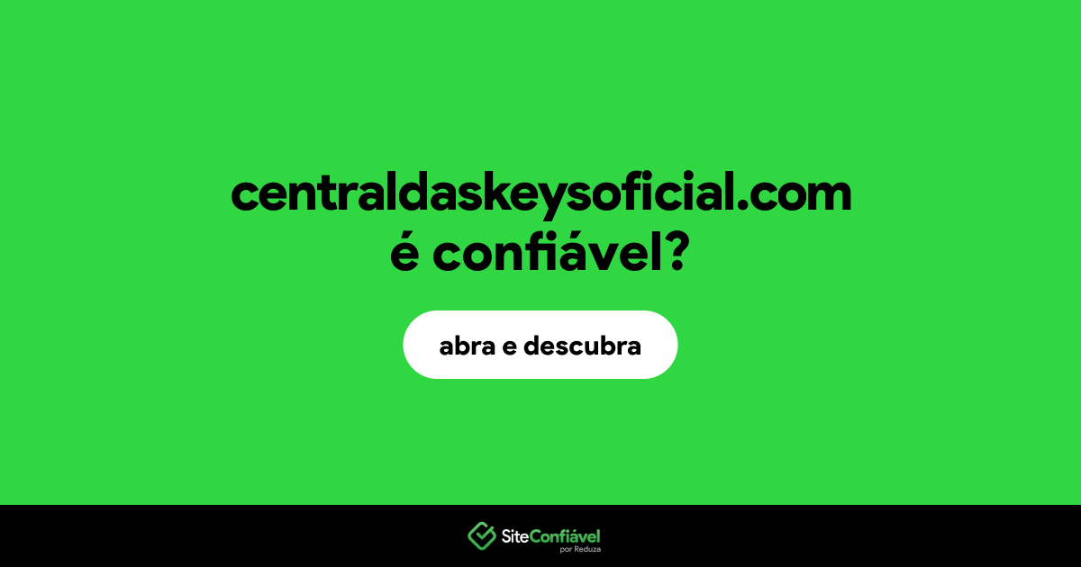 O site centraldaskeysoficial.com é confiável?