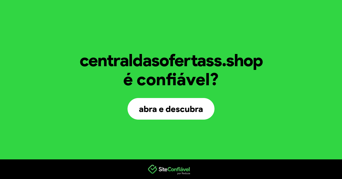 O site centraldasofertass.shop é confiável?