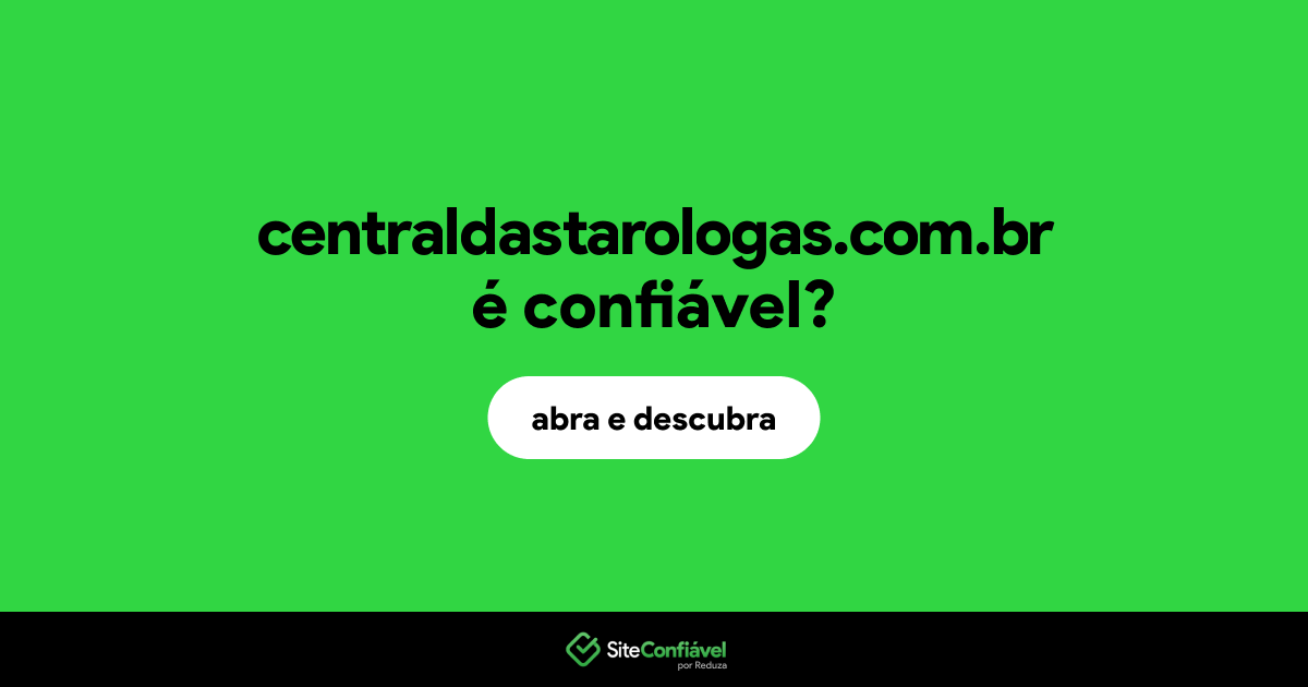 O site centraldastarologas.com.br é confiável?