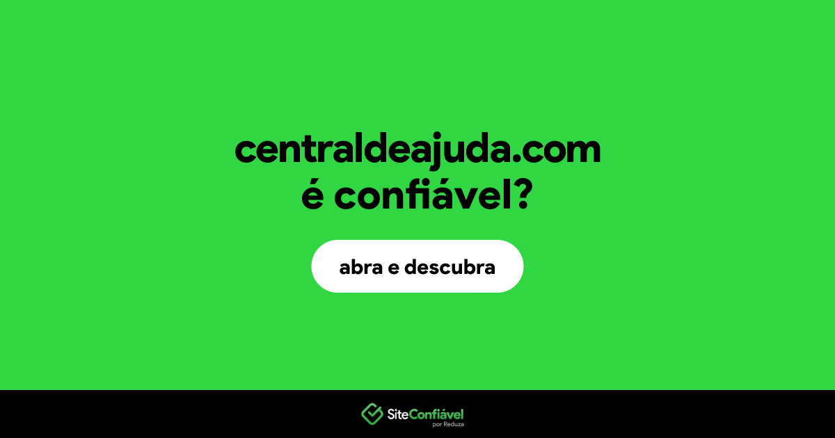 O site centraldeajuda.com é confiável?