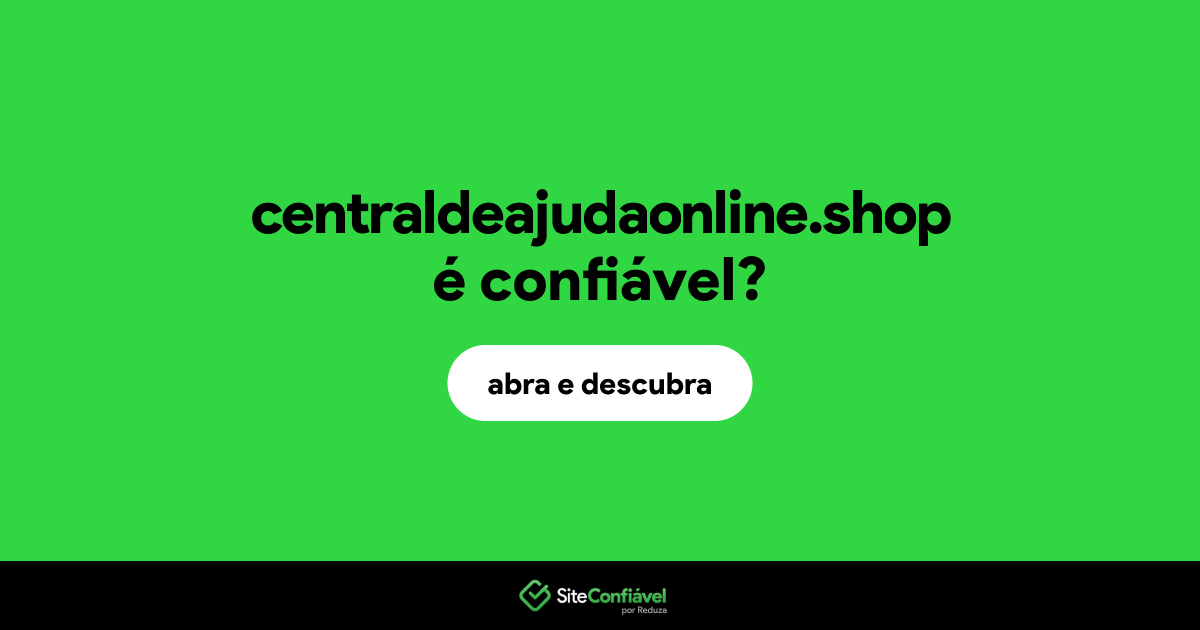 O site centraldeajudaonline.shop é confiável?