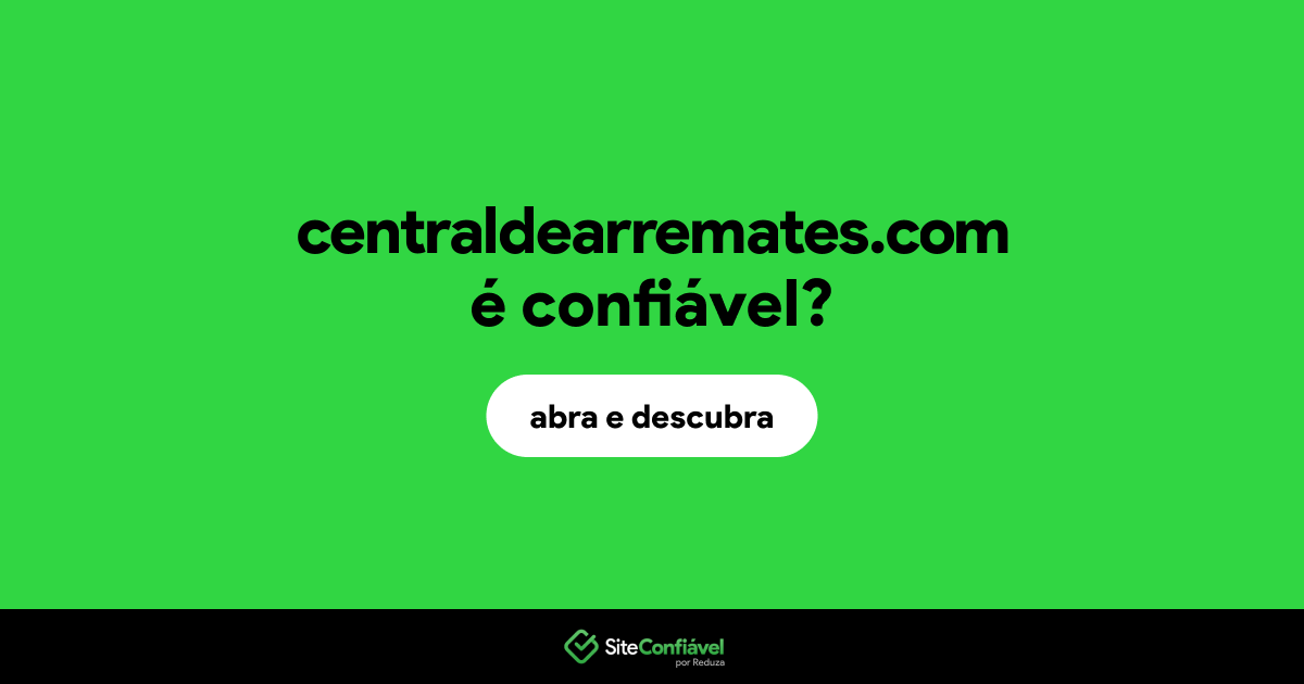 O site centraldearremates.com é confiável?