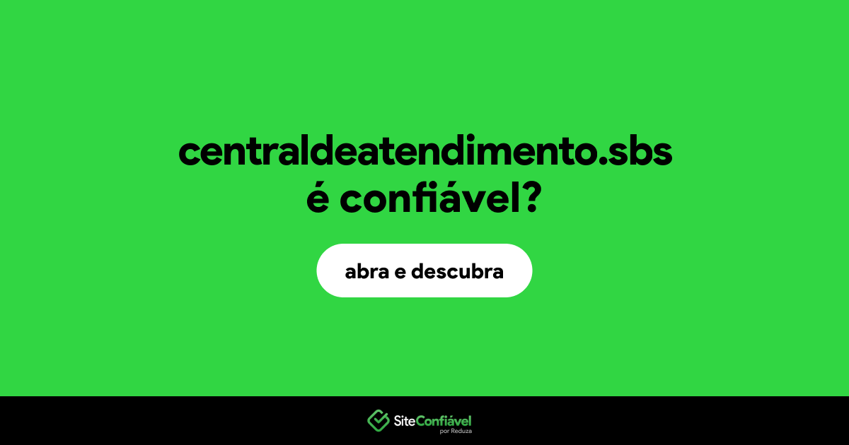 O site centraldeatendimento.sbs é confiável?