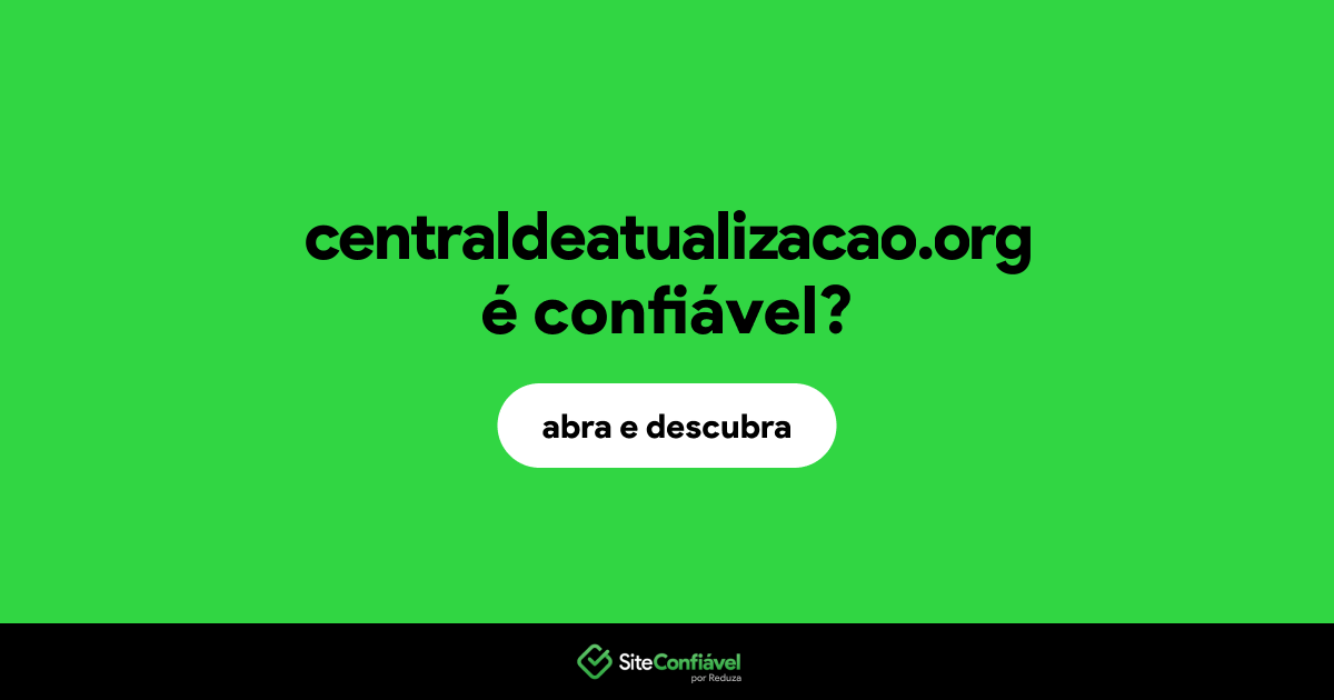 O site centraldeatualizacao.org é confiável?
