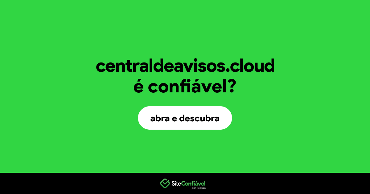 O site centraldeavisos.cloud é confiável?
