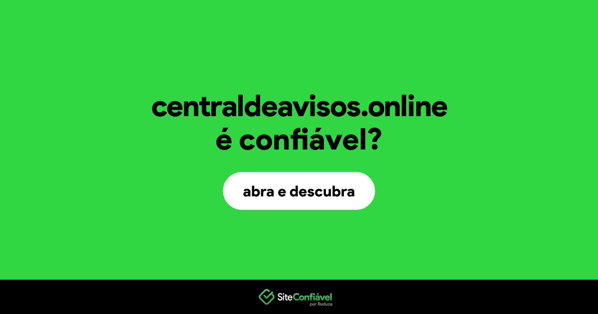 O site centraldeavisos.online é confiável?