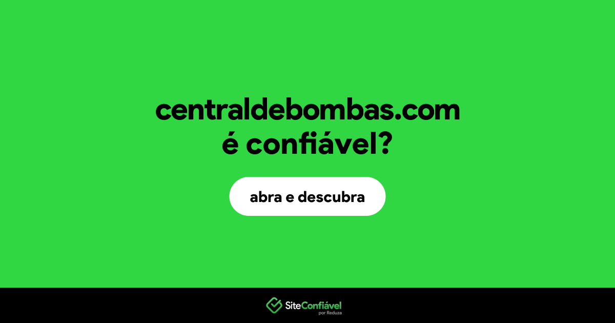 O site centraldebombas.com é confiável?