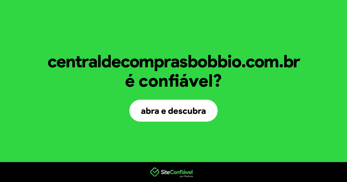 O site centraldecomprasbobbio.com.br é confiável?
