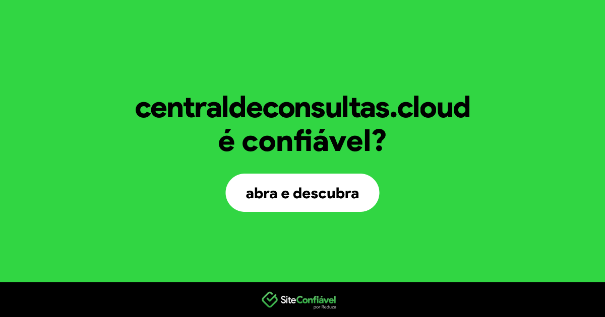 O site centraldeconsultas.cloud é confiável?