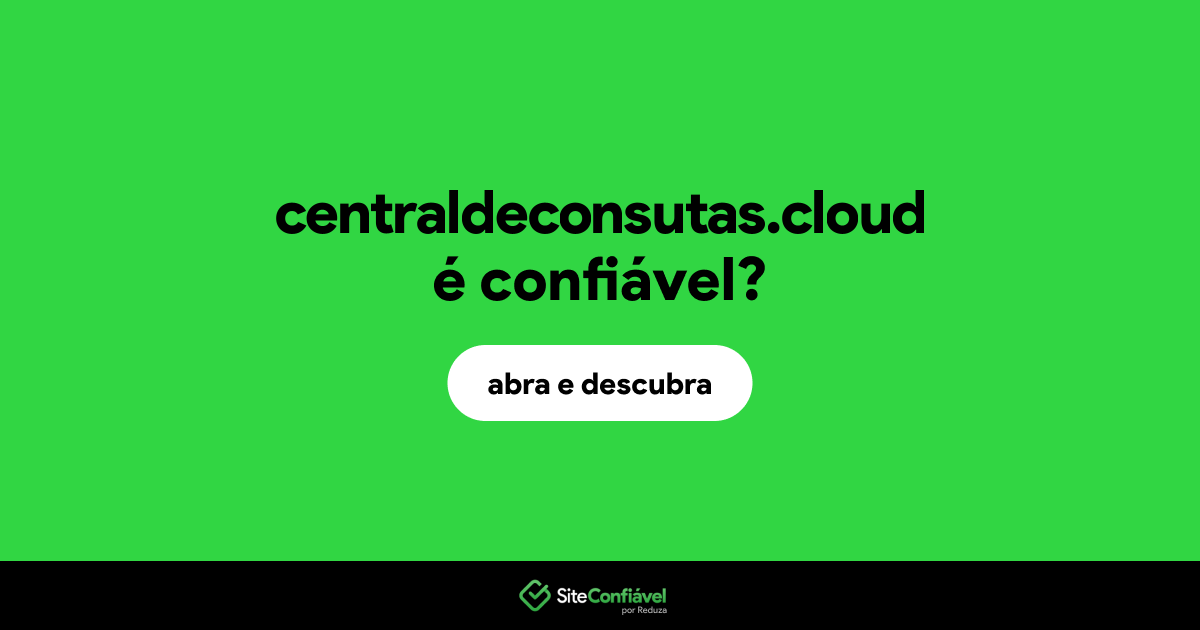 O site centraldeconsutas.cloud é confiável?