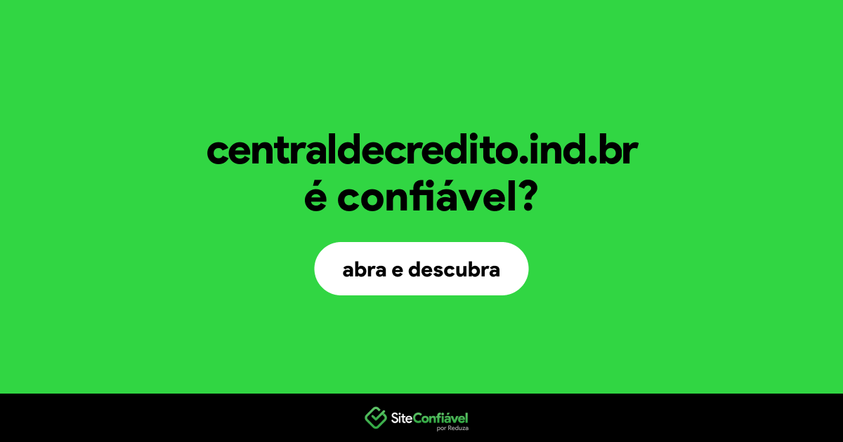 O site centraldecredito.ind.br é confiável?