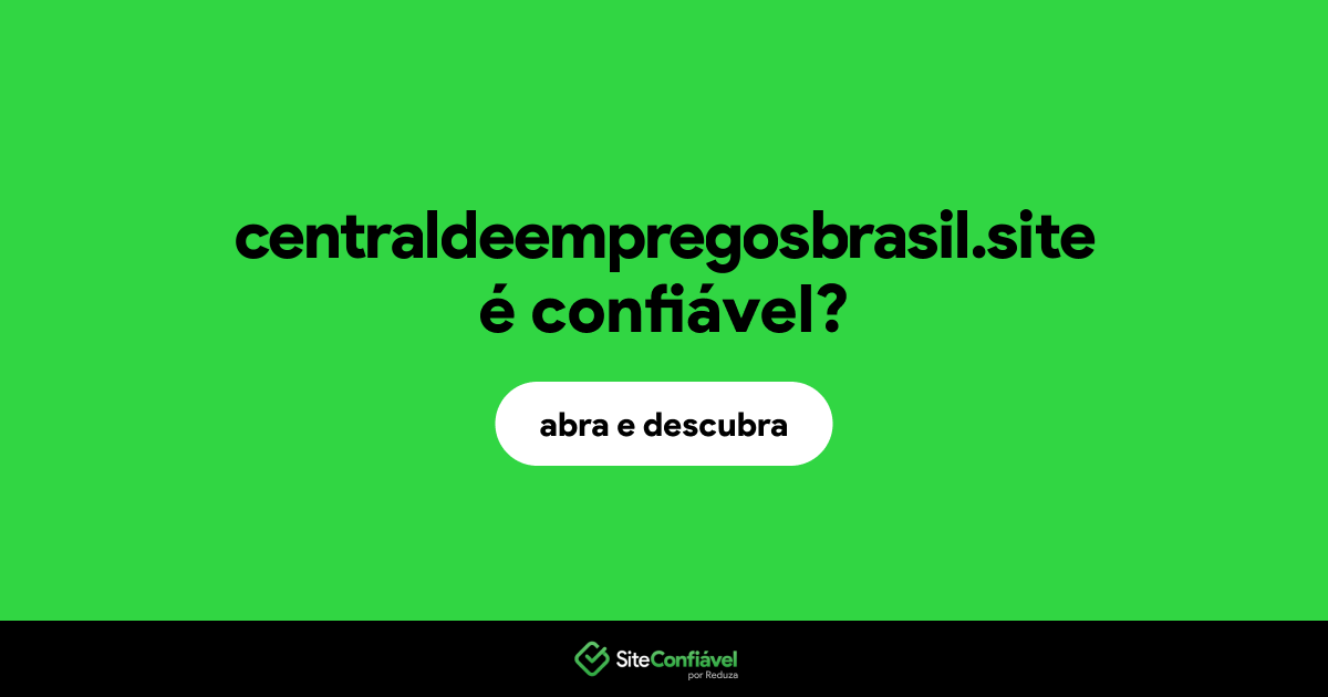 O site centraldeempregosbrasil.site é confiável?