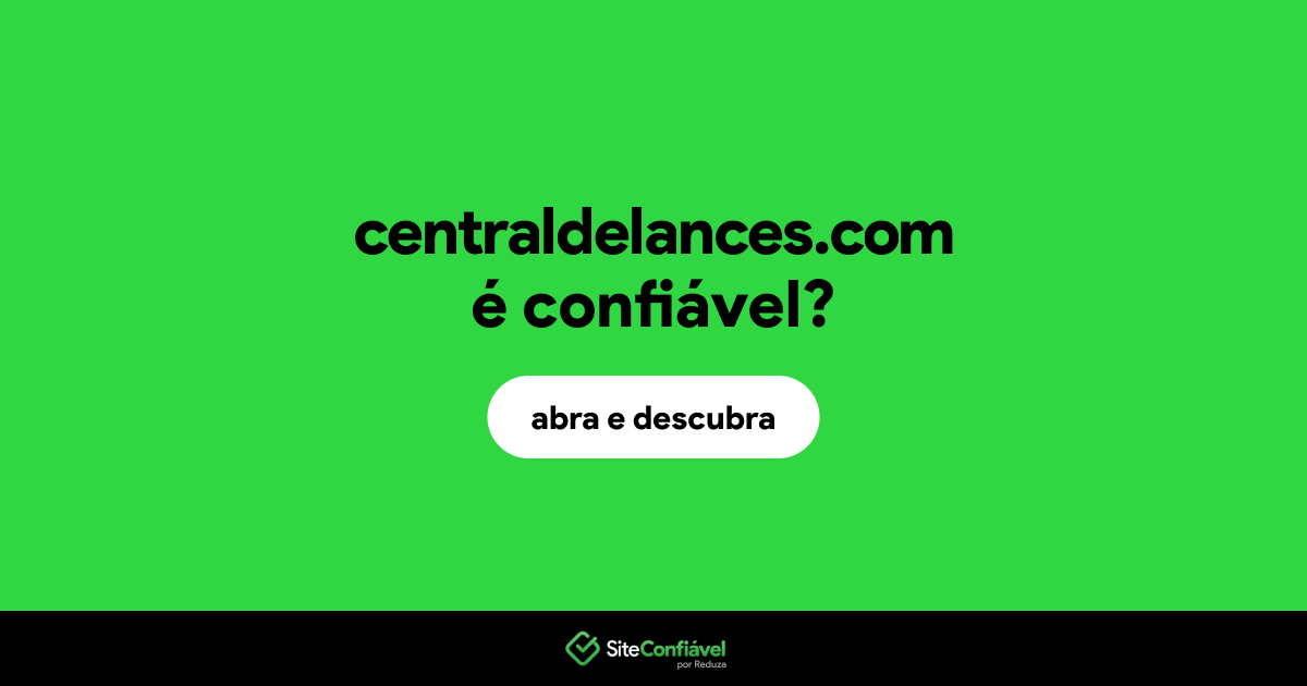 O site centraldelances.com é confiável?