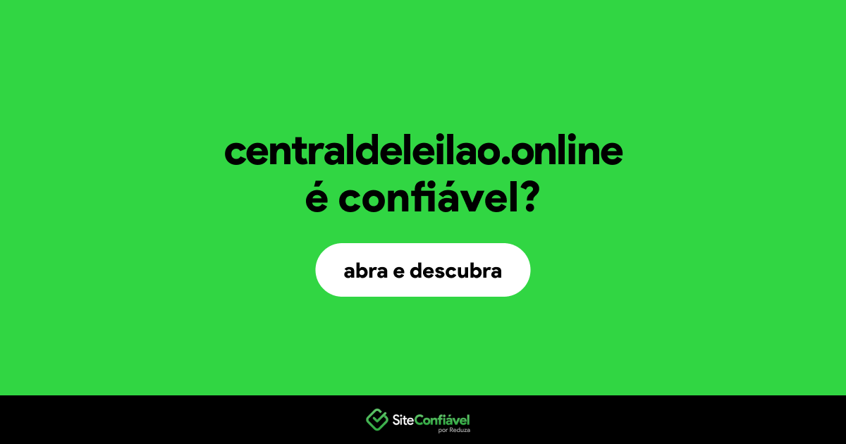 O site centraldeleilao.online é confiável?
