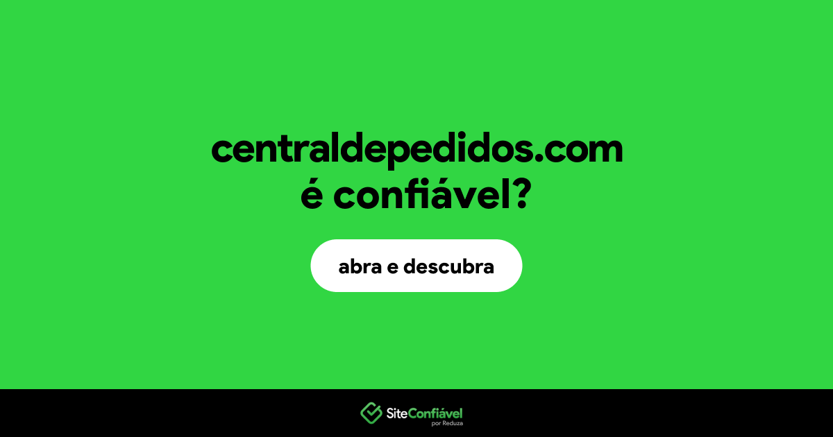 O site centraldepedidos.com é confiável?