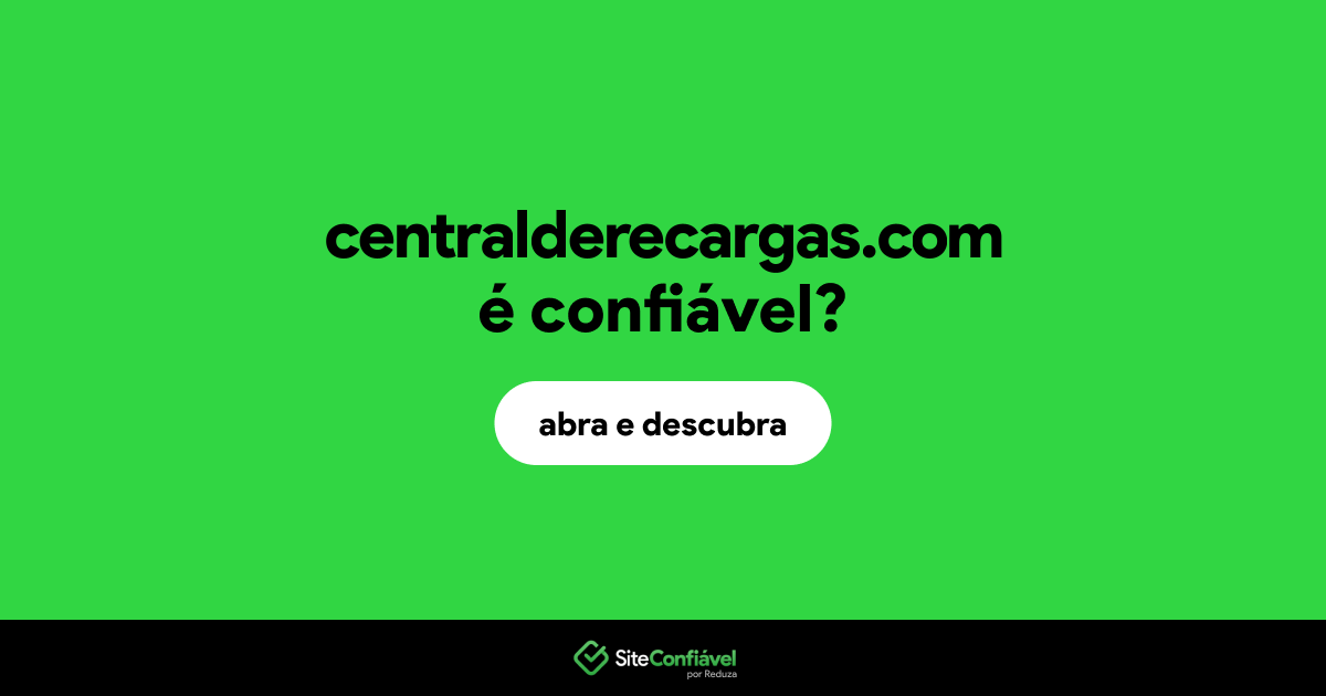 O site centralderecargas.com é confiável?