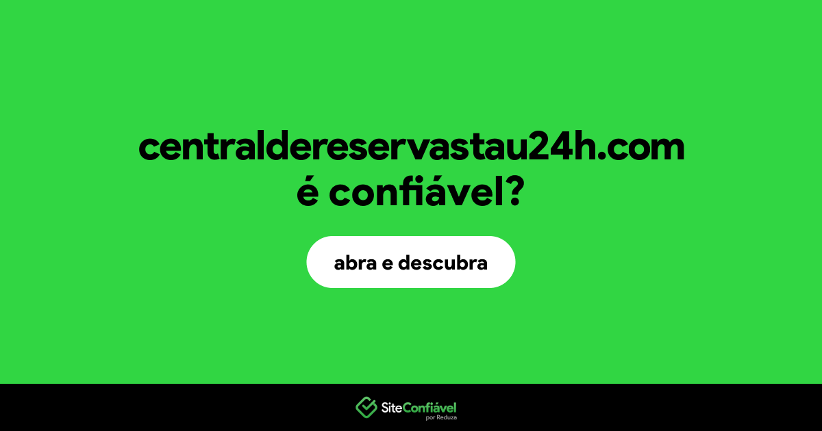 O site centraldereservastau24h.com é confiável?