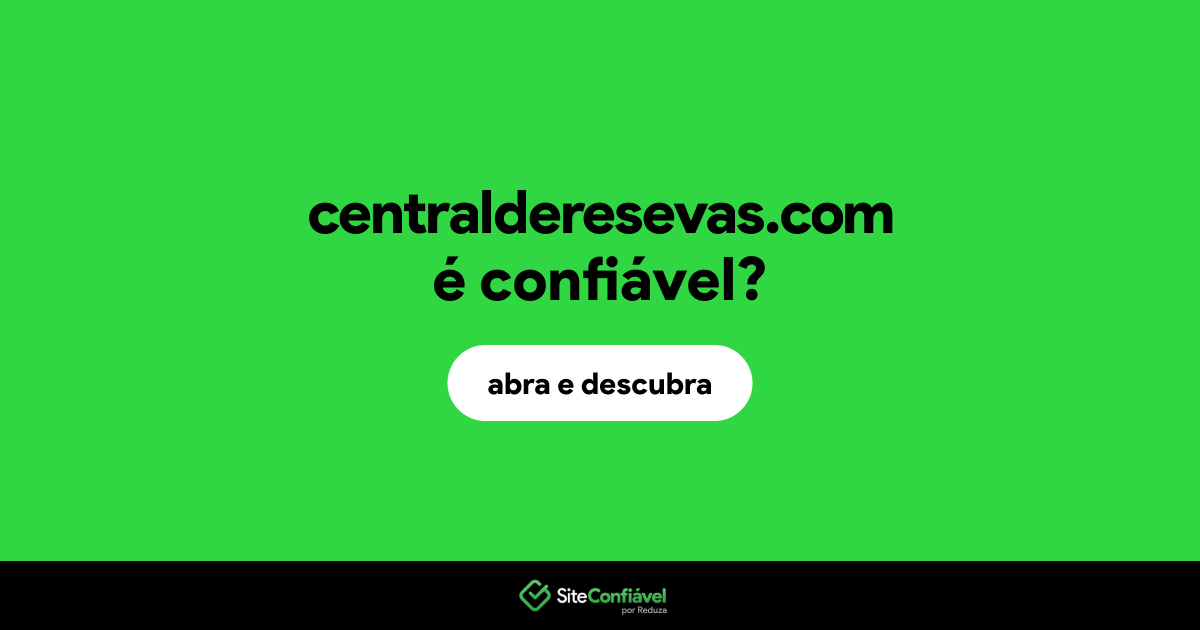 O site centralderesevas.com é confiável?