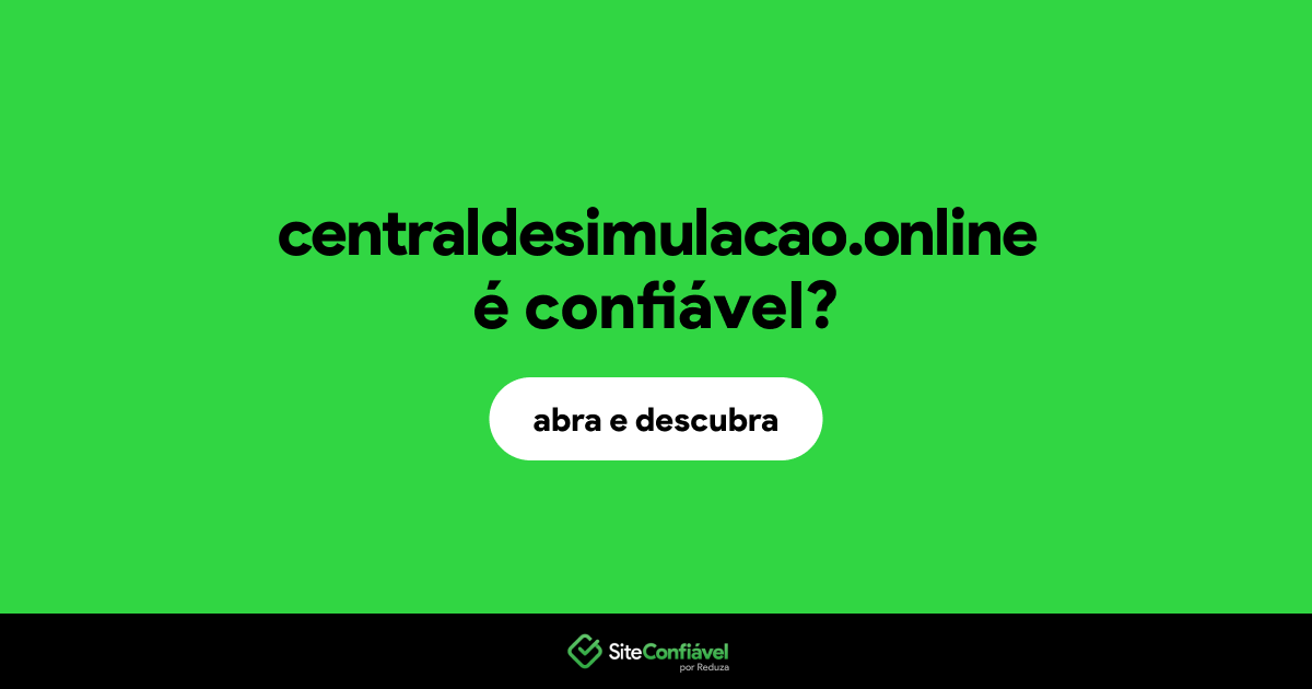 O site centraldesimulacao.online é confiável?