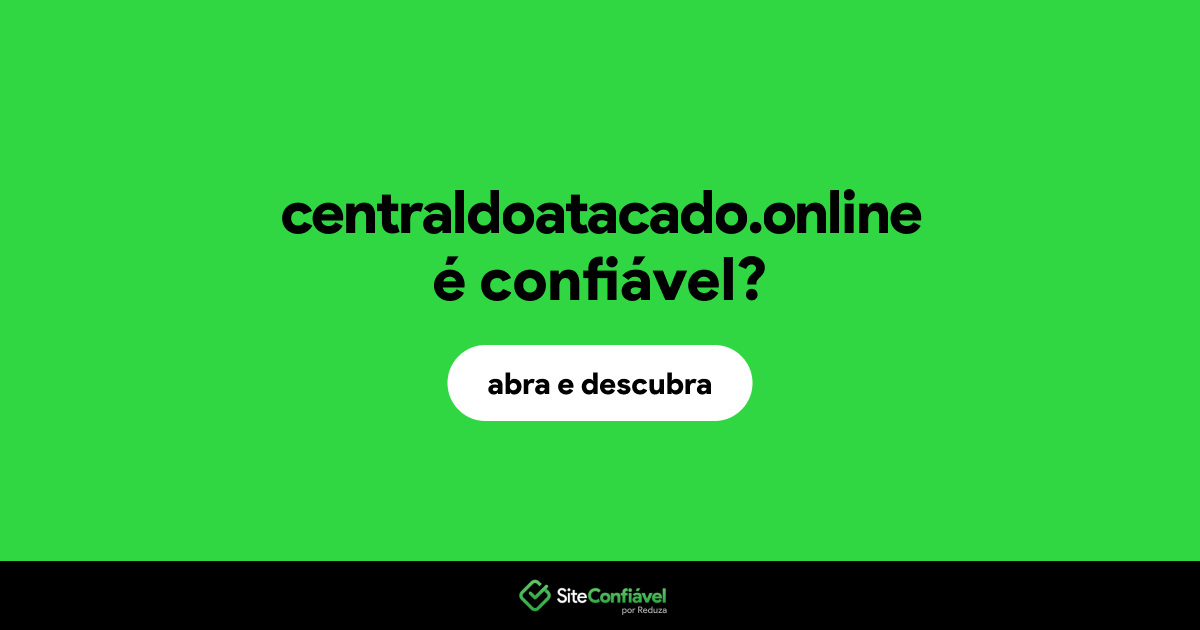 O site centraldoatacado.online é confiável?