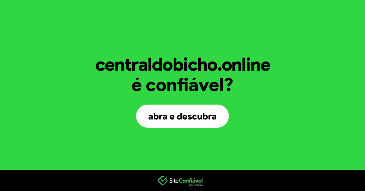 O site centraldobicho.online é confiável?