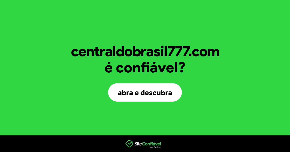 O site centraldobrasil777.com é confiável?