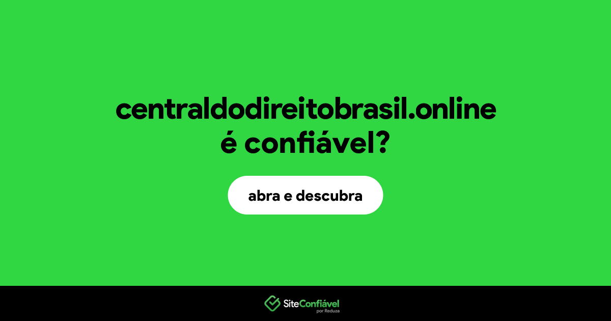 O site centraldodireitobrasil.online é confiável?