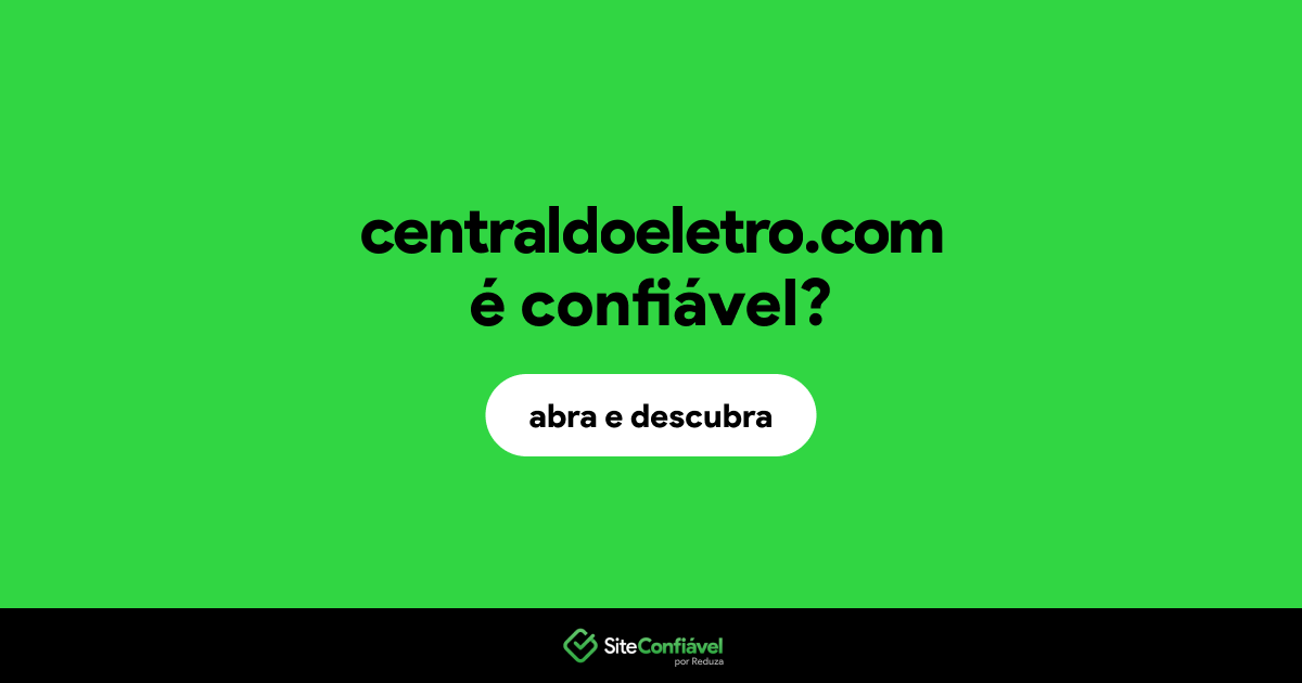 O site centraldoeletro.com é confiável?