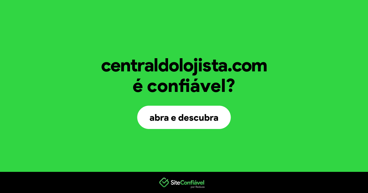 O site centraldolojista.com é confiável?