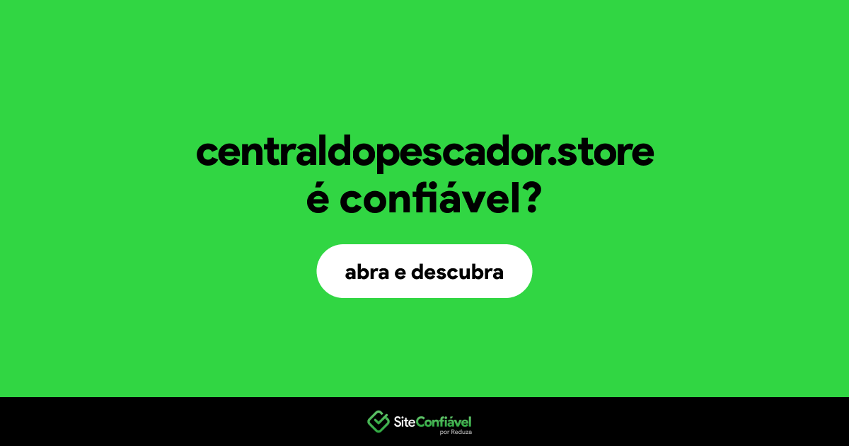 O site centraldopescador.store é confiável?