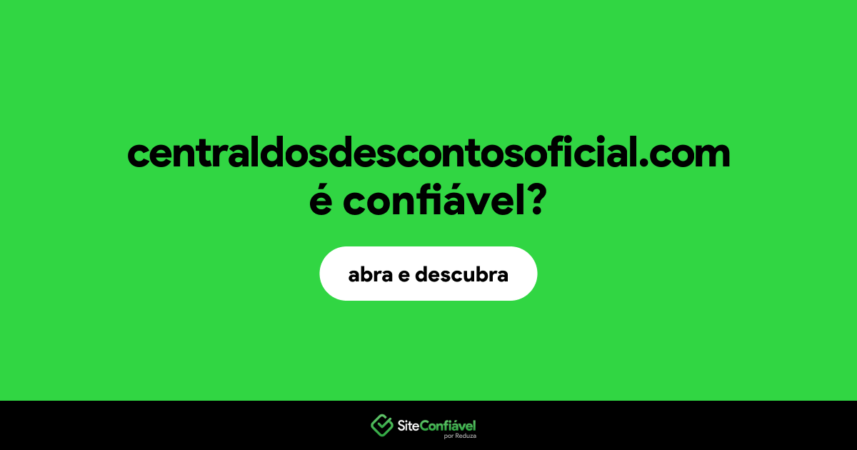O site centraldosdescontosoficial.com é confiável?