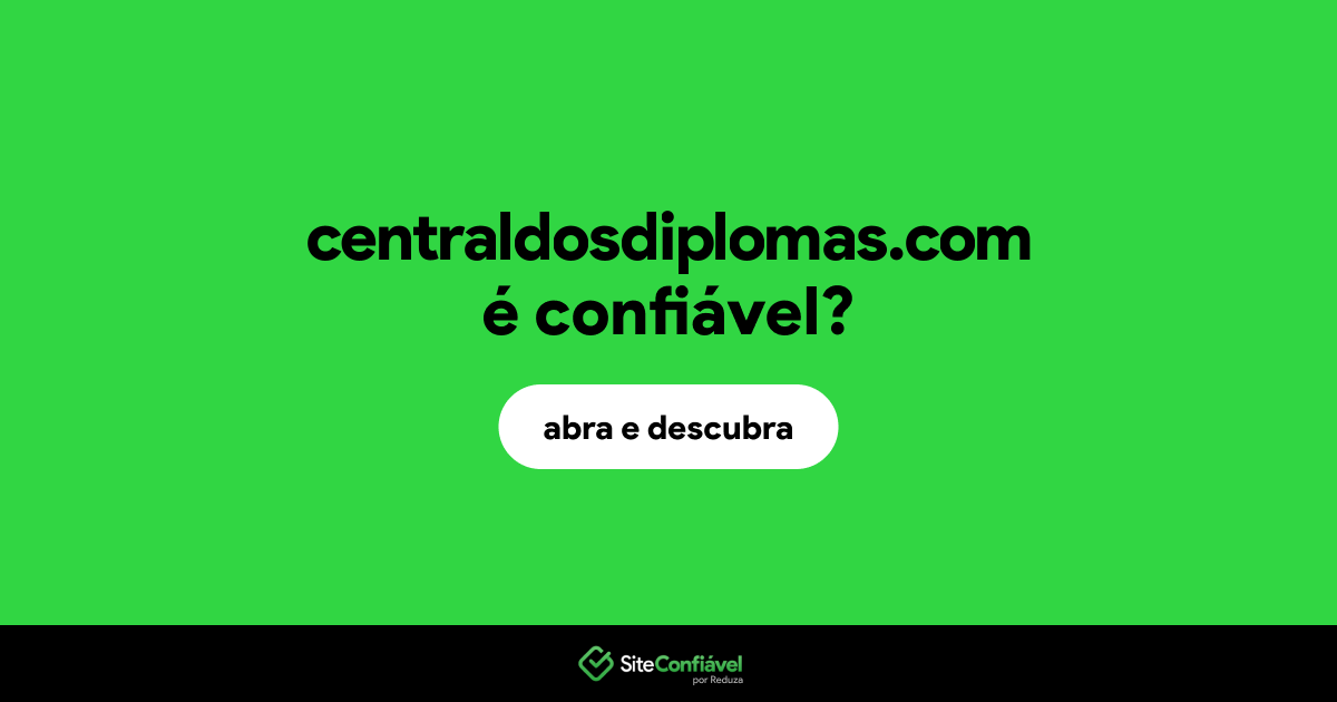 O site centraldosdiplomas.com é confiável?