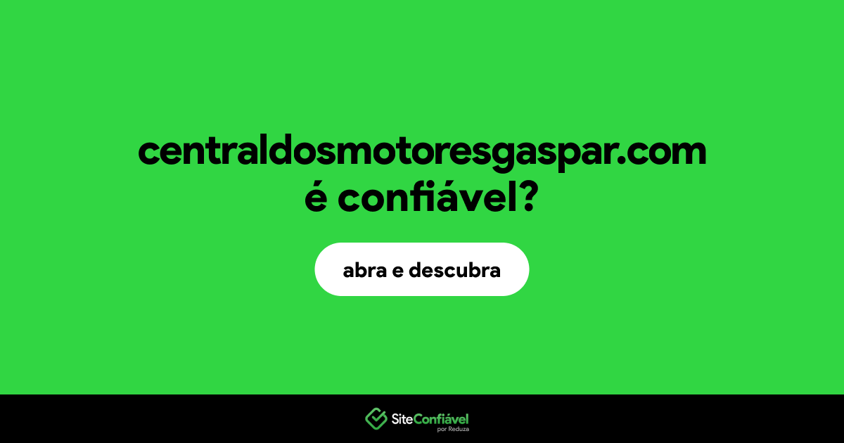 O site centraldosmotoresgaspar.com é confiável?
