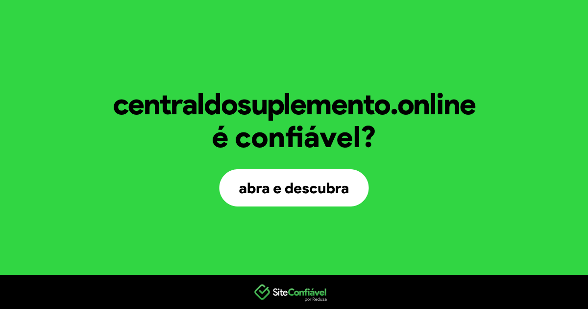 O site centraldosuplemento.online é confiável?