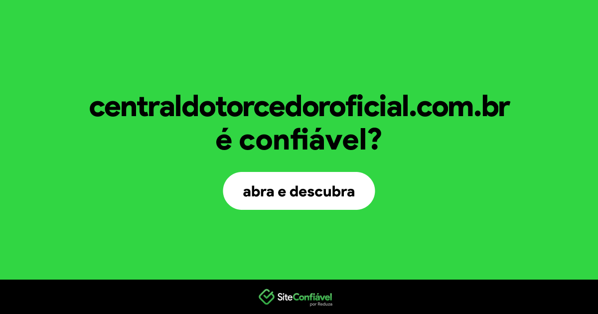O site centraldotorcedoroficial.com.br é confiável?