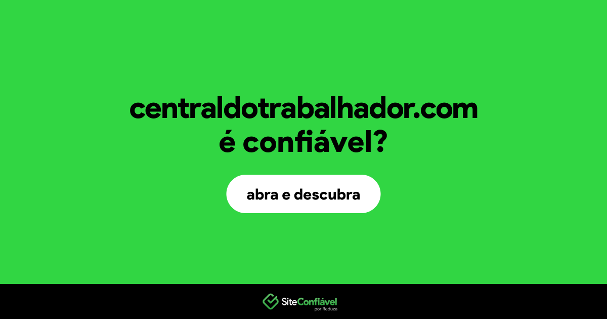 O site centraldotrabalhador.com é confiável?