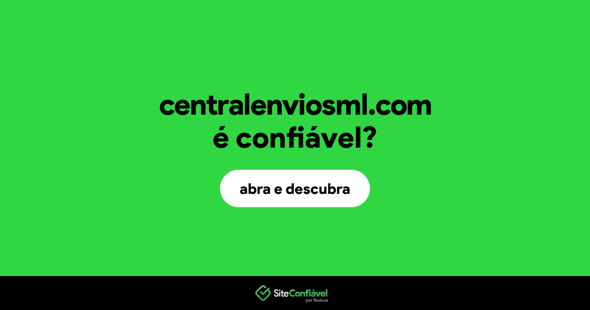 O site centralenviosml.com é confiável?