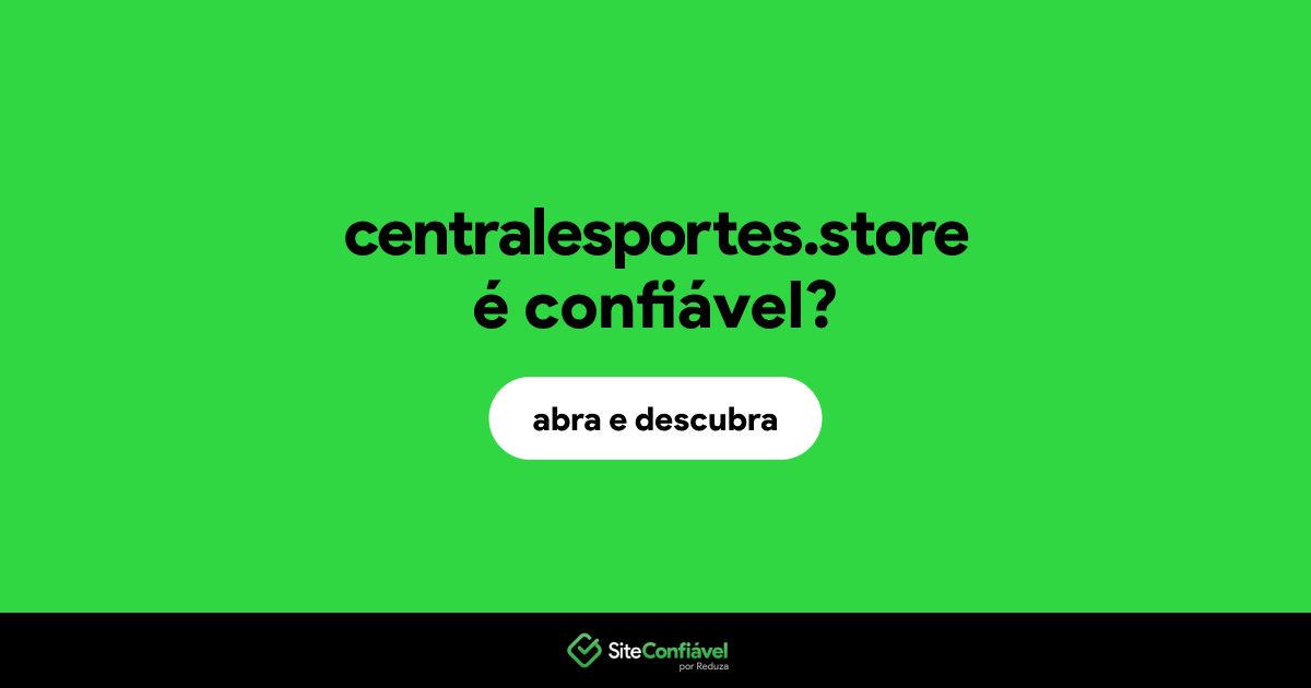 O site centralesportes.store é confiável?