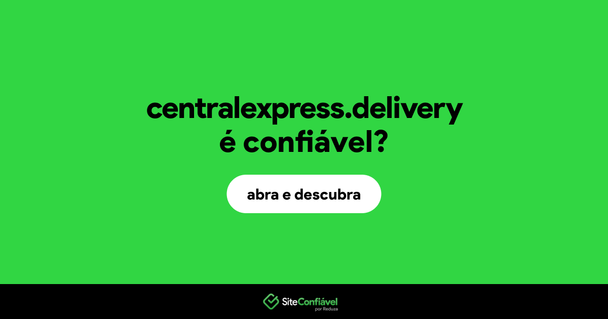 O site centralexpress.delivery é confiável?