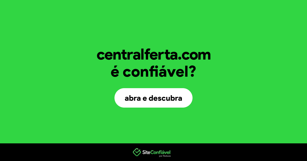 O site centralferta.com é confiável?